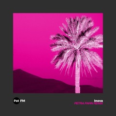 PREMIERE: Pat FM - Inova (PETRA PAHN Remix)