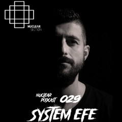 NuclearSection Podcast 029 - SYSTEM EFE
