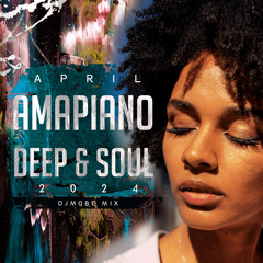 Amapiano Soul and Deep Mix 7 April 2024