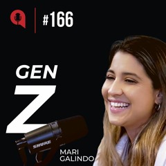 A chave para entender a Geração Z - feat. Mari Galindo | QDU #166