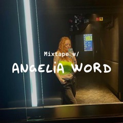 Mixtape w/ Angelia Word