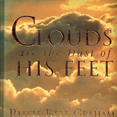 free KINDLE 📙 Clouds Are the Dust of His Feet by  Ruth Bell Graham [PDF EBOOK EPUB K