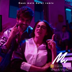 Haan Main Galat remix - Love Aaj Kal | Kartik, Sara | Pritam | Arijit Singh | Shashwat