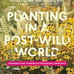 ❤PDF✔ Planting in a Post-Wild World: Designing Plant Communities for Resilient Landscapes