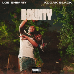 Loe Shimmy x Kodak Black- bounty