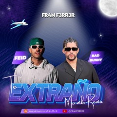 Feid & Bad Bunny - Te Extraño (Mambo Remix) | FR4N F3RR3R