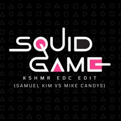 Samuel Kim vs Mike Candys - Squid Game (KSHMR EDC Edit/Mashup/Remix)
