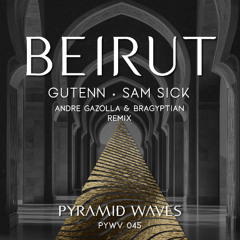 Gutenn, Sam Sick - Beirut [Andre Gazolla, Bragyptian, Desert Nomads remix]