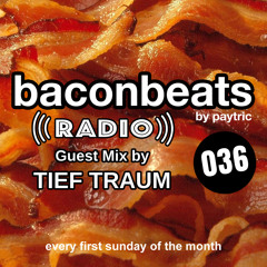 Baconbeats Radio No. 36 (Guest Mix By Tief Traum)