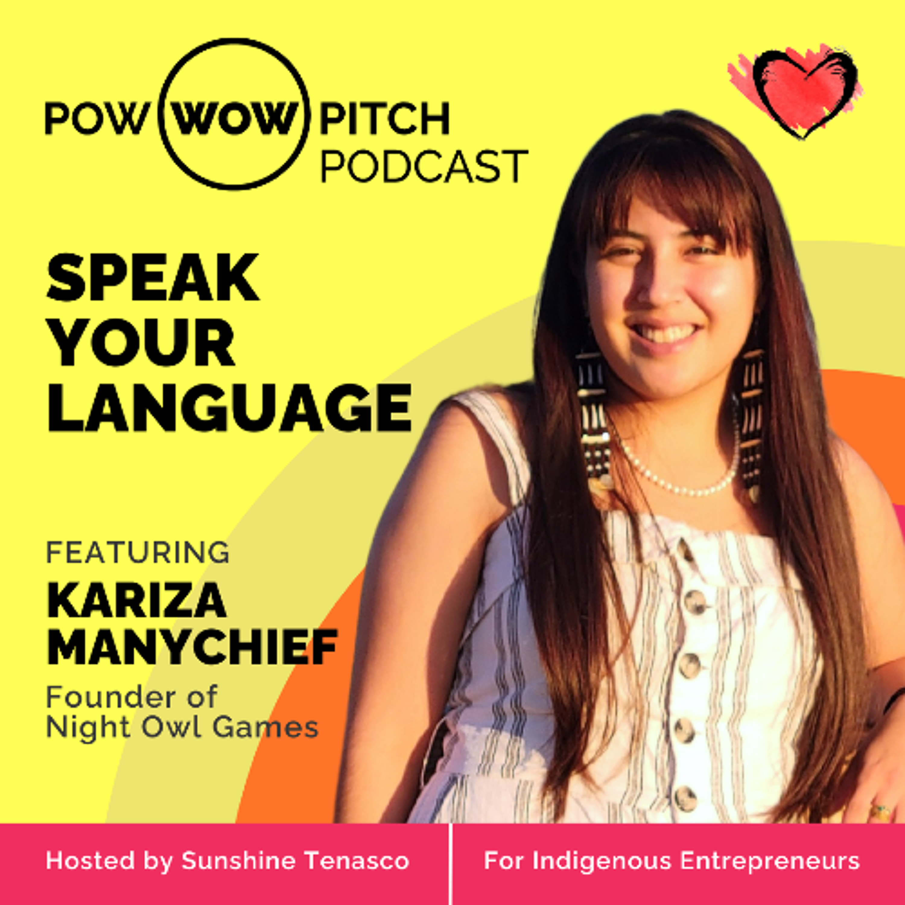 Pow Wow Pitch Podcast E56 - Speak your language with Kariza Manychief episode artwork