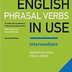 Download⚡️[PDF]❤️ English Phrasal Verbs in Use Intermediate Book with Answers: Vocabulary Reference