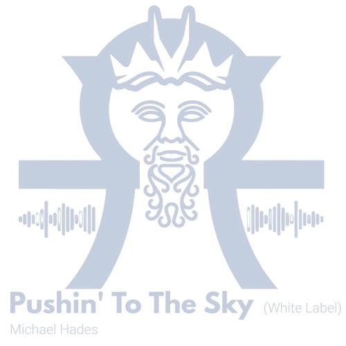 Pushin to the Sky (Michael Hades White Label Mix)