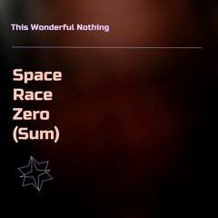 Space Race Zero (Sum) Radio Edit