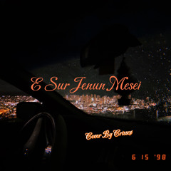 E Sur Jenun Mesei Cover Mix - Crisscø (prod. Jayking)