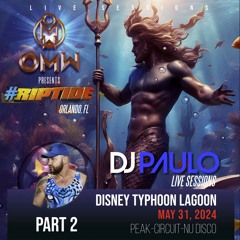 DJ PAULO LIVE At Riptide Pt 2 (Typhoon Lagoon OMW 2024) Peak -Circuit-Nu DIsco