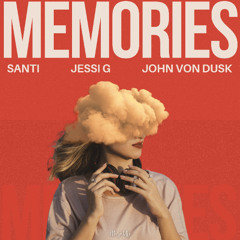 Santi, Jessi G, John Von Dusk - Memories