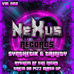 [Vol 002] Synthetik & Trinity - Rhythm Of The Night [Takin Da Pizz Mashup]