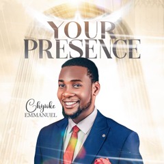 YOUR PRESENCE