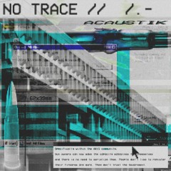 ACAUSTIK - NO TRACE [FREE DL]