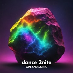 Gin and Sonic - dance 2nite