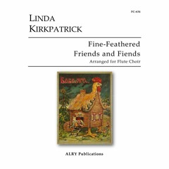 Linda Kirkpatrick - Fine-Feathered Friends and Fiends for Flute Choir