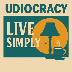 Udiocracy - Live Simply