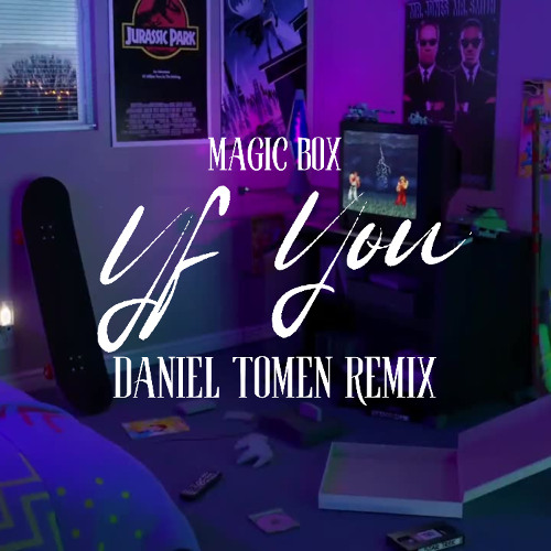 Magic Box - If You (Daniel Tomen Remix) (Free Download)