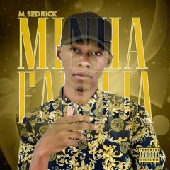 M Sedrick - Minha Família