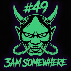 3AM Somewhere #49