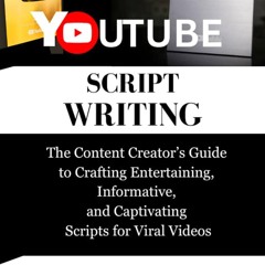 read youtube script writing : the content creator?s guide to crafting enter