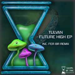TULVAN - Future High EP (Inc. Fer BR Remix)