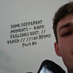 SOME DIFFERENT MOMENTS -  HARD F33LINGS 3DIT. PART 2/2