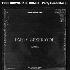 ROMEK - Party Generator |  𝐅𝐑𝐄𝐄 𝐃𝐎𝐖𝐍𝐋𝐎𝐀𝐃 [IN24FD]