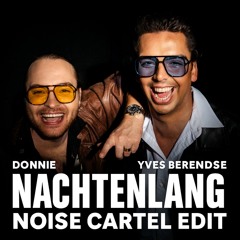 Donnie & Yves Berendse - Nachtenlang (Noise Cartel Edit)