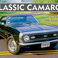 [Get] [PDF EBOOK EPUB KINDLE] Classic Camaros 2023 Calendar by  Dan Lyons &  Dan Lyons 📬