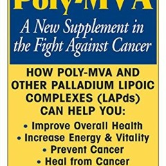 [Read] EPUB 📮 Poly-MVA: A New Supplement in the Fight Against Cancer by  Robert D. M