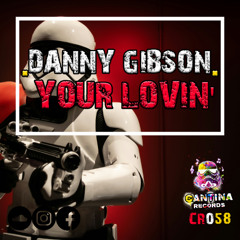 CR058 - Danny Gibson - Your Lovin (Original Mix)