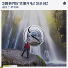 Corti Organ & Tensteps feat. Diana Inez - Still Standing (Radio Edit)