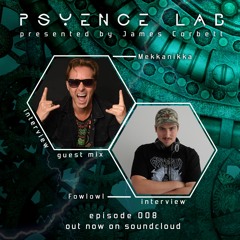 Psyence Lab 008 Feat Mekkanikka & FowlOwl