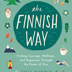 [PDF] Download The Finnish Way: Finding Courage, Wellness, and Happiness