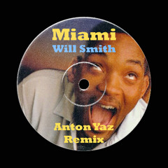 Will Smith - Miami (Anton Yaz Remix)