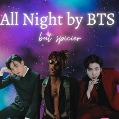 All Night by BTS but spicier (longer version)