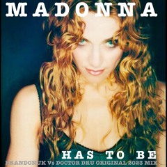 Madonna - Has To Be (BrandonUK Vs Doctor Dru Original 2023 Mix)