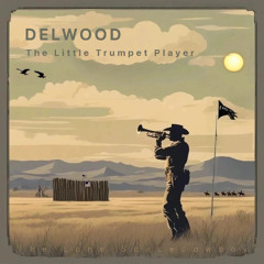 DELWOOD - The Little Trumpet Player