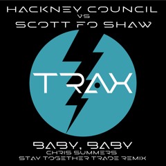 Hackney Council vs Scott Fo Shaw - Baby, baby (Chris Summers Stay Together Trade Remix)