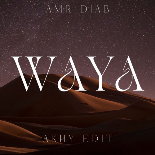 Waya ("Garden") [Amr Diab, &ME] (Akhy Edit)