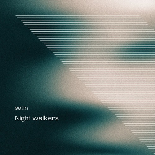 satin - Night Walkers (FREE DL)