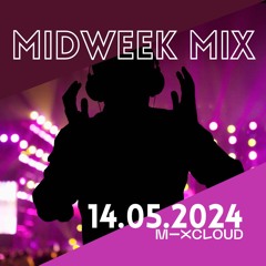 Midweek Mix 14th May 2024