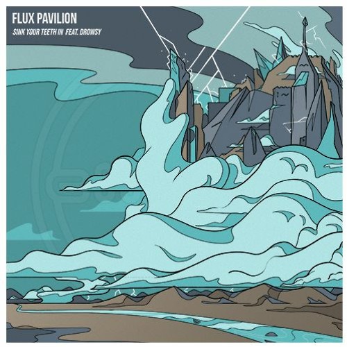 Flux Pavilion - Sink Your Teeth In feat. Drowsy