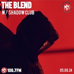 The Blend 5.8.24 w/ guest Shadow Club (NZ)